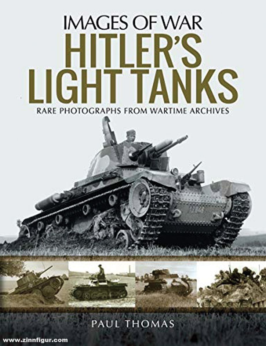 Pen & Sword Books Thomas, Paul: Images of War. Hitler's Light Tanks. Rare Photographs from Wartime Archives
