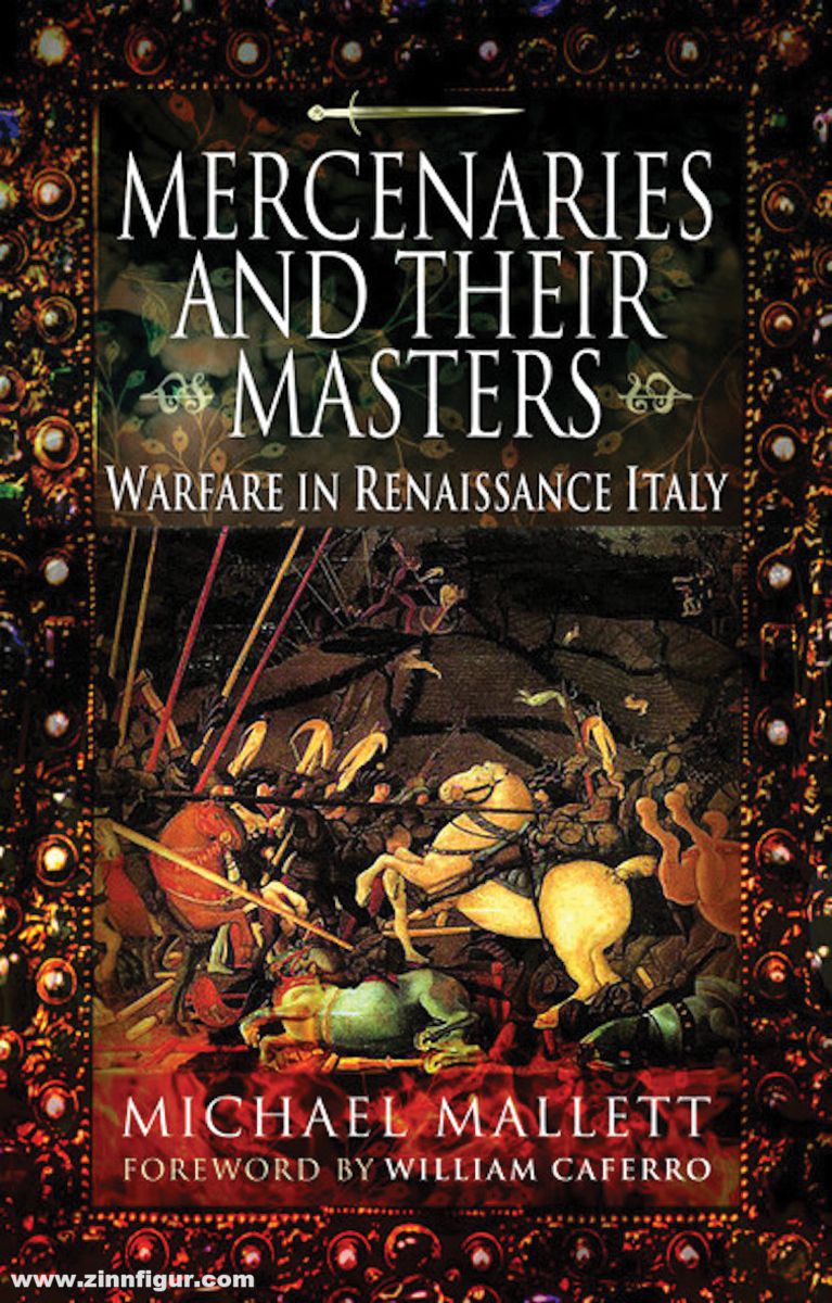 Pen & Sword Books Mallett, Michael: Mercenaries and their Masters. Warfare in Renaissance Italy