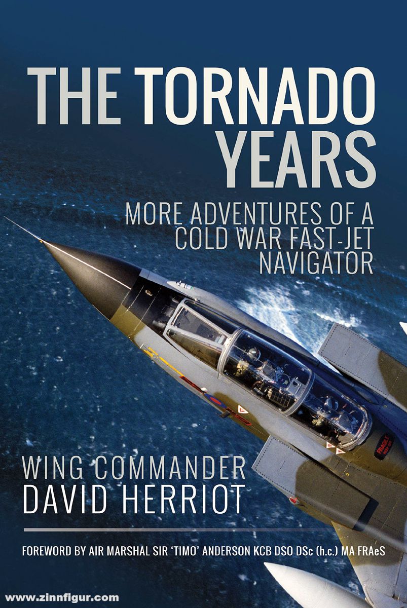 Pen & Sword Books Herriot, David: The Tornado Years. More Adventures of a Cold War Fast-Jet Navigator