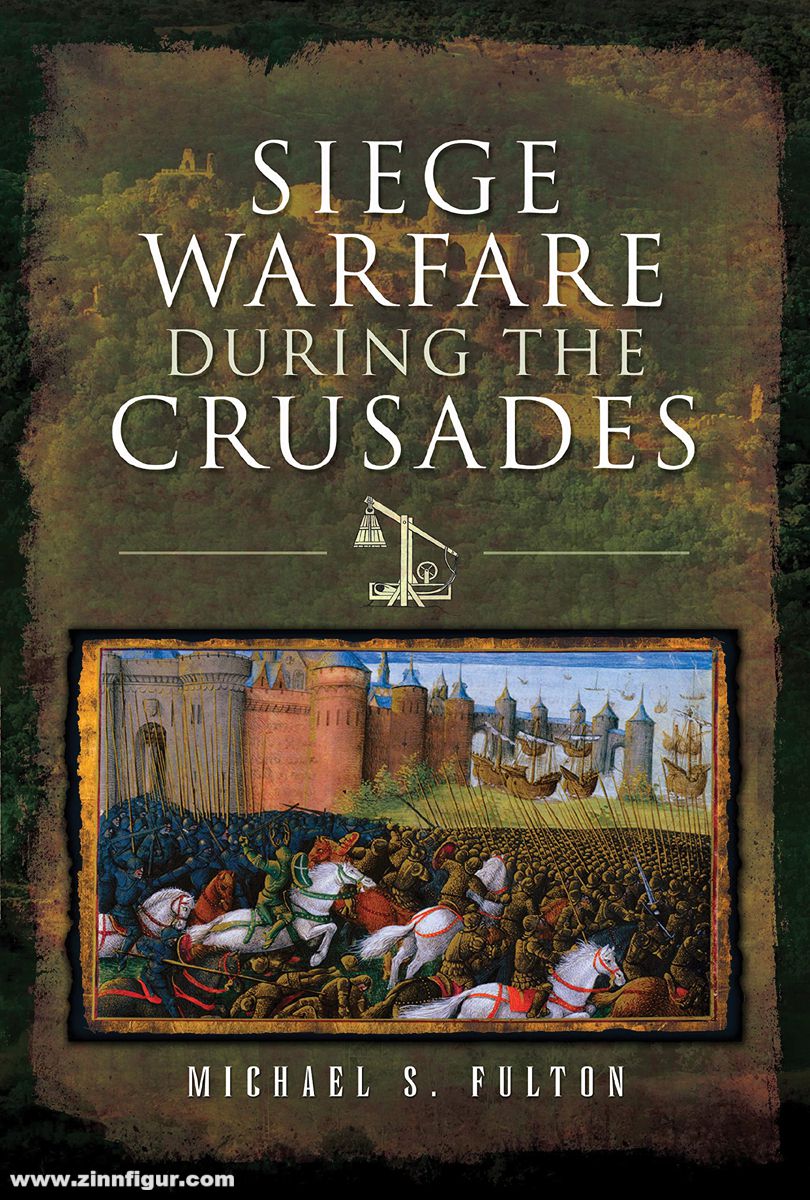 Pen & Sword Books Fulton, Michael S.: Siege Warfare during the Crusades