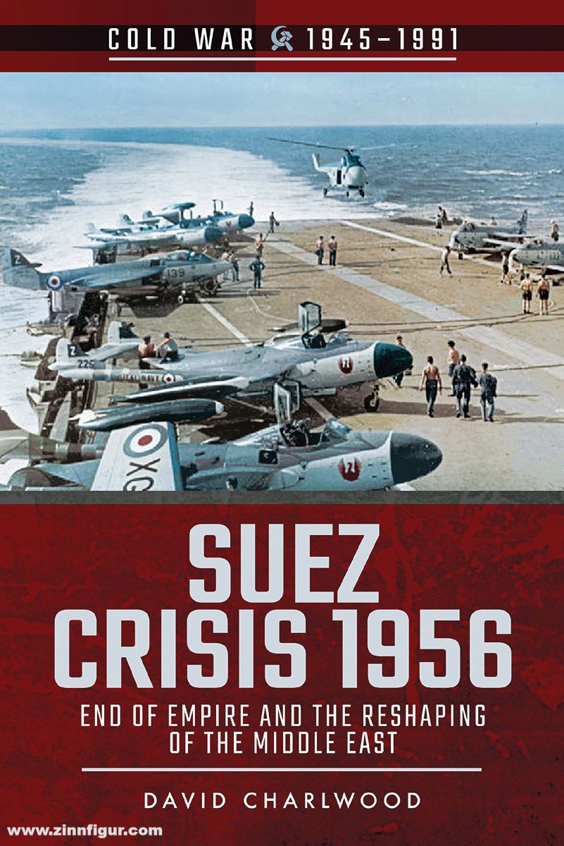 Pen & Sword Books Charlwood, David: Suez Crisis 1956. End of Empire and Reshaping of the Middle East