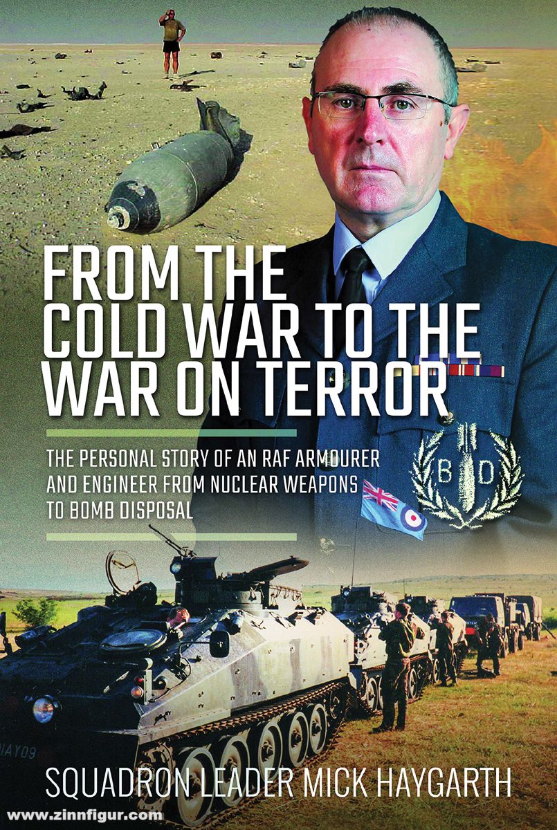 Frontline Books Haygarth, Mick: From Cold War to the War on Terror. The Personal Story of an RAF Armourer and Engineer from Nuclear Weapons to Bomb Disposal