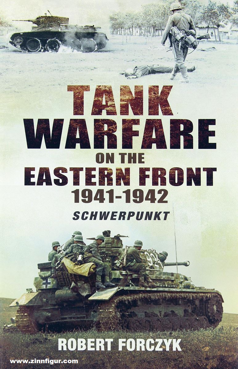 Pen & Sword Books Forczyk, Robert: Tank Warfare on the Eastern Front, 1941-1942. Schwerpunkt