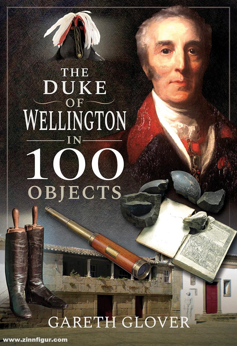 Frontline Books Glover, Gareth: The Duke of Wellington in 100 Objects