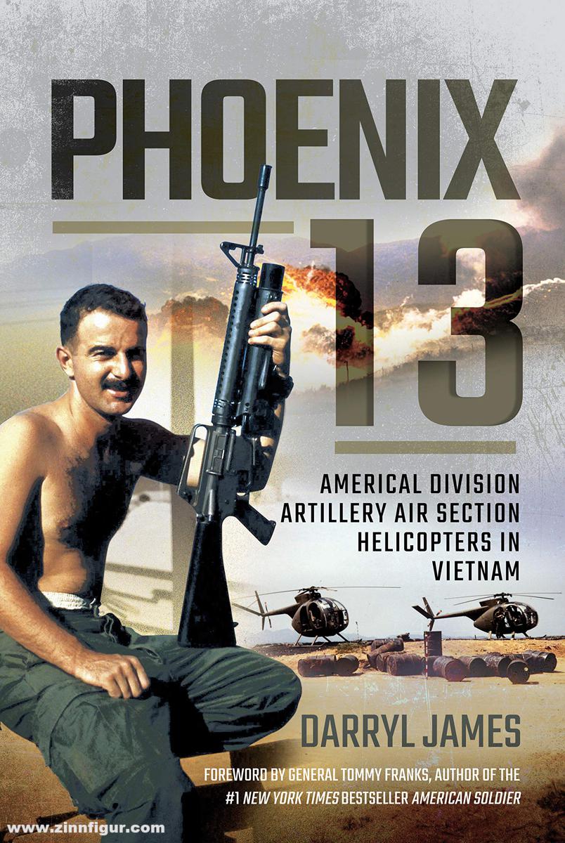 Pen & Sword Books James, Darryl: Phoenix 13. Elite Helicopter Units in Vietnam. Americal Division Artillery Air Section