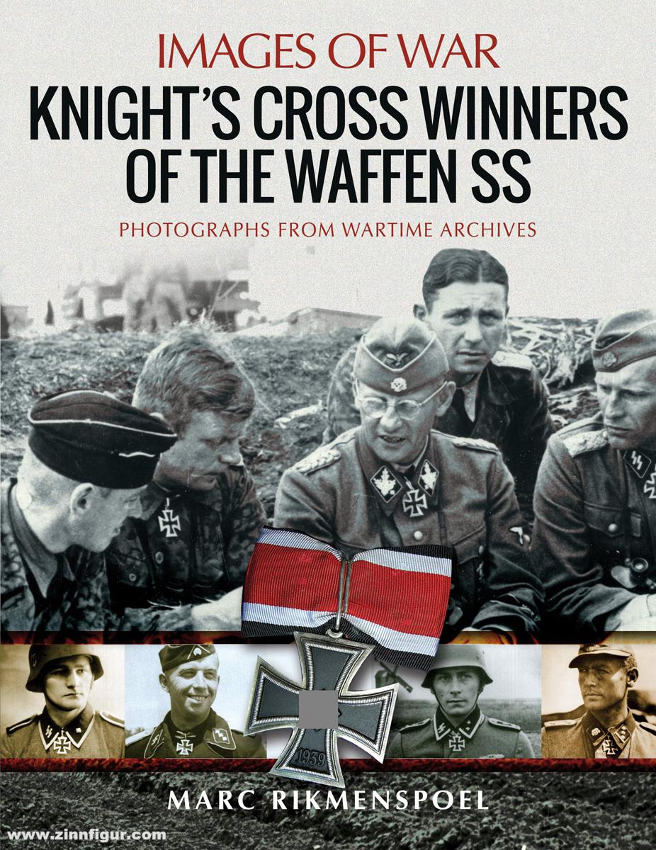 Pen & Sword Books Rikmenspoel , Marc: Images of War. Knight's Cross Winners of the Waffen SS. Rare Photographs from Wartime Archives