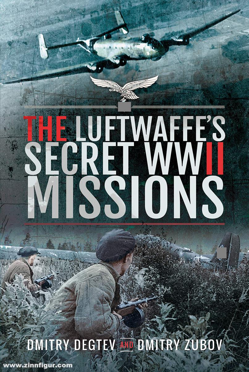 Pen & Sword Books Degtev, Dmitry/Zubov, Dmitry (Illustr.): The Luftwaffe's Secret WWII Missions