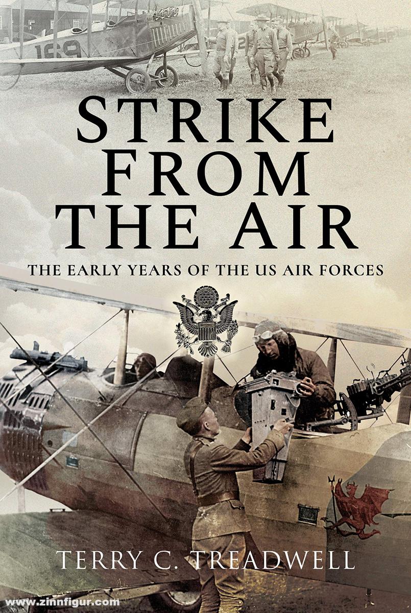 Pen & Sword Books Treadwell, Terry C.: Strike from the Air. The Early Years of the US Air Forces