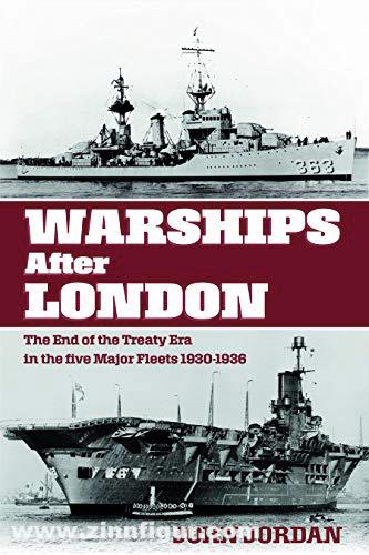 Pen & Sword Books Jordan, John: Warships after London. The End of the Treaty Era in the five major Fleets, 1930-1936