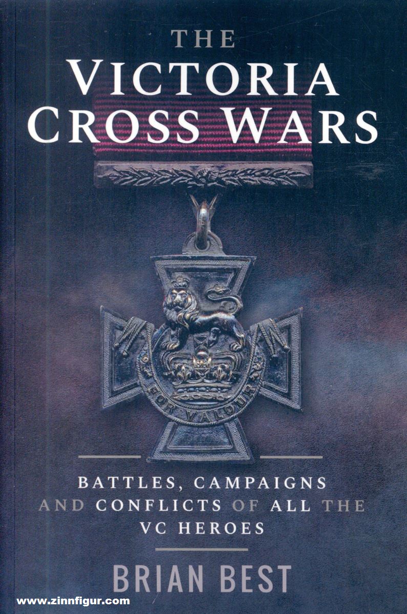 Pen & Sword Books Best, Brian: The Victoria Cross Wars. Battles, Campaigns and Conflicts of all the VC Heroes