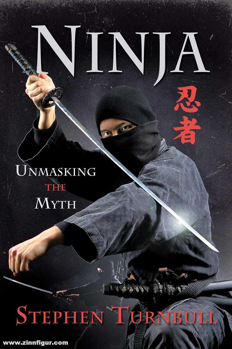 Frontline Books Turnbull, Stephen: Ninja. Unmasking the Myth