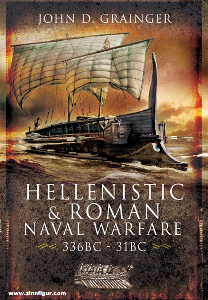 Pen & Sword Books Grainger, John D: Hellenistic and Roman Naval Wars 336-31 BC