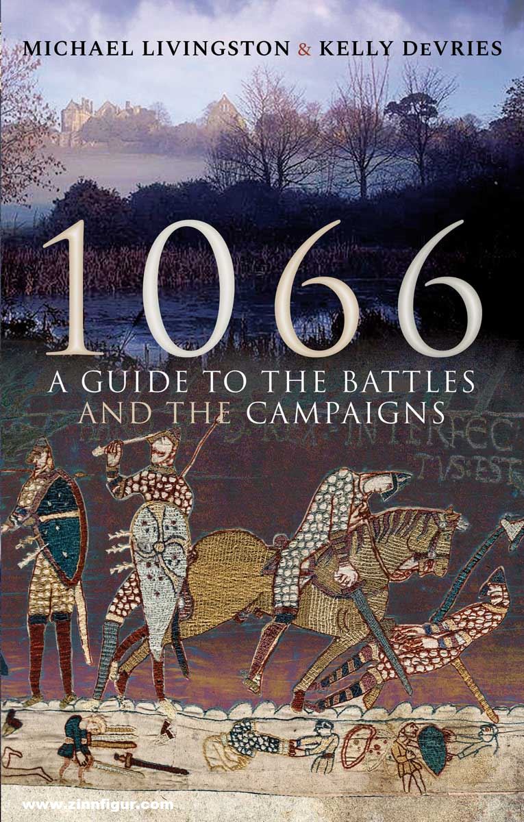 Pen & Sword Books Livingston, Michael/DeVries, Kelly: 1066. A Guide to the Battles and the Campaigns