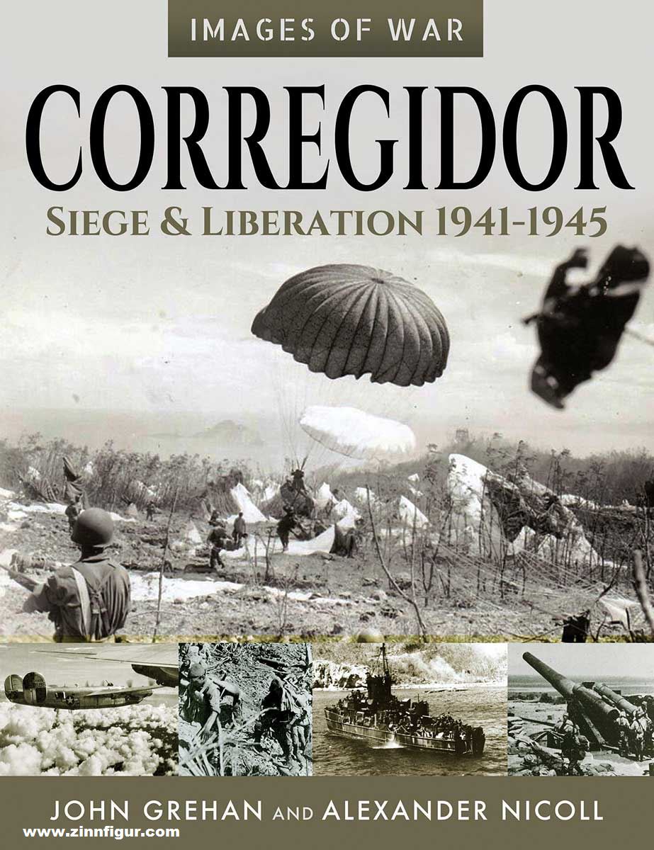 Frontline Books Grehan, John/Nicoll, Alexander: Images of War. Corregidor. Siege and Liberation, 1941-1945