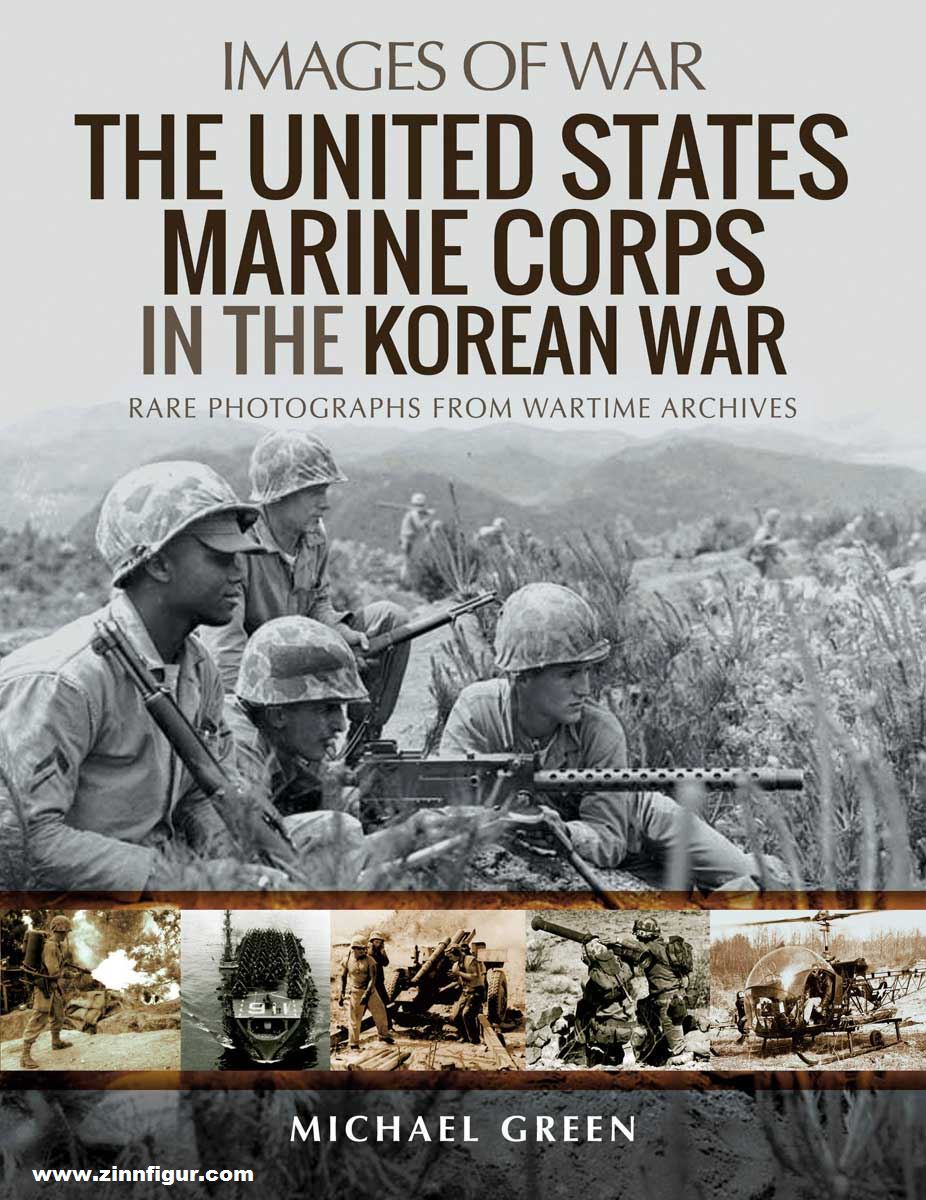 Pen & Sword Books Green, Michael: Images of War. The United States Marine Corps in the Korean War. Rare Photographs from Wartime Archives