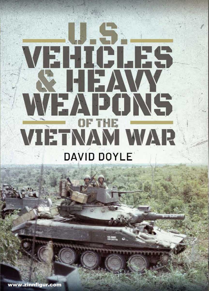 Pen & Sword Books Doyle, David: U.S. Vehicles & Heavy Weapons of the Vietnam war