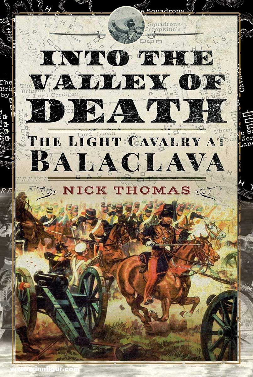 Pen & Sword Books Thomas, Nick: Into the Valley of Death. The Light Brigade at Balaclava