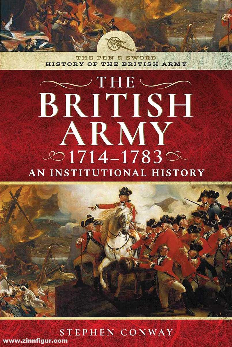 Pen & Sword Books Conway, Stephen: The British Army, 1714-1783. An Institutional History