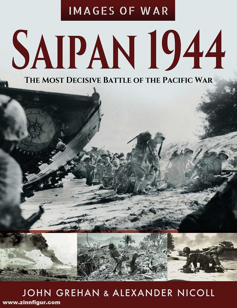 Pen & Sword Books Grehan, John/Nicoll, Alexander: Images of War. Saipan 1944. The Most Decisive Battle of the Pacific War