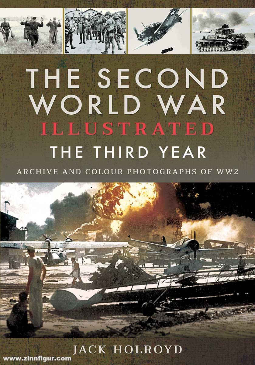 Pen & Sword Books Holroyd, Jack: The Second World War Illustrated. The Third Year. Archive and Colour Photographs of WW2