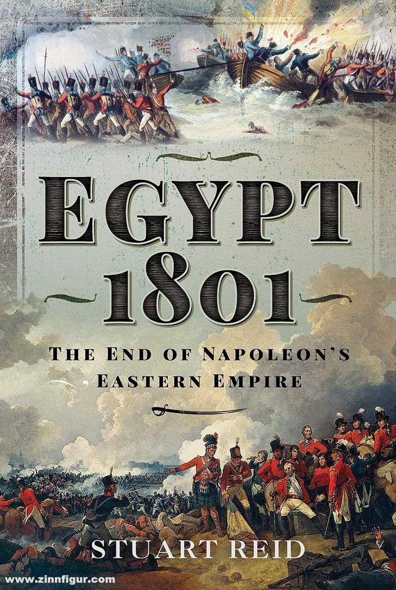 Frontline Books Reid, Stuart: Egypt 1801. The End of Napoleon's Eastern Empire