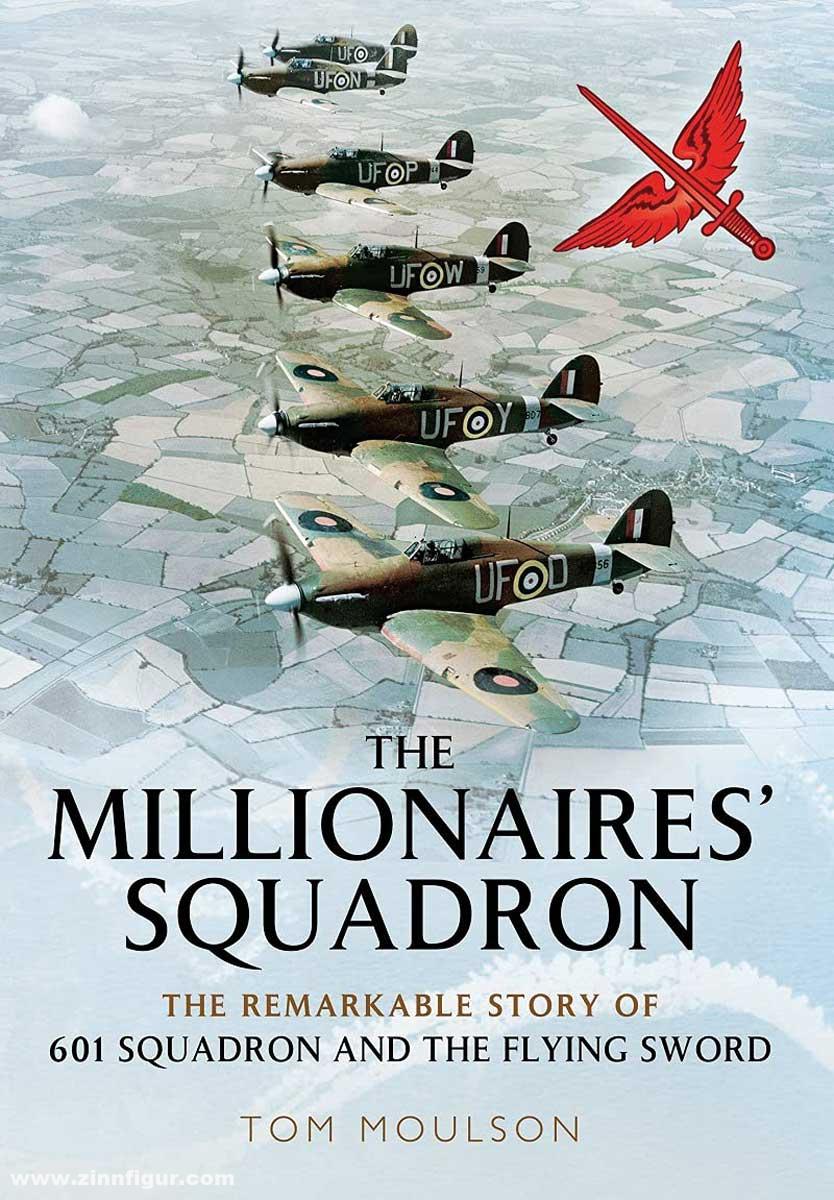 Pen & Sword Books Moulson, Tom: The Millionaires' Squadron. The Remarkable Story of 601 Squadron and the Flying Sword