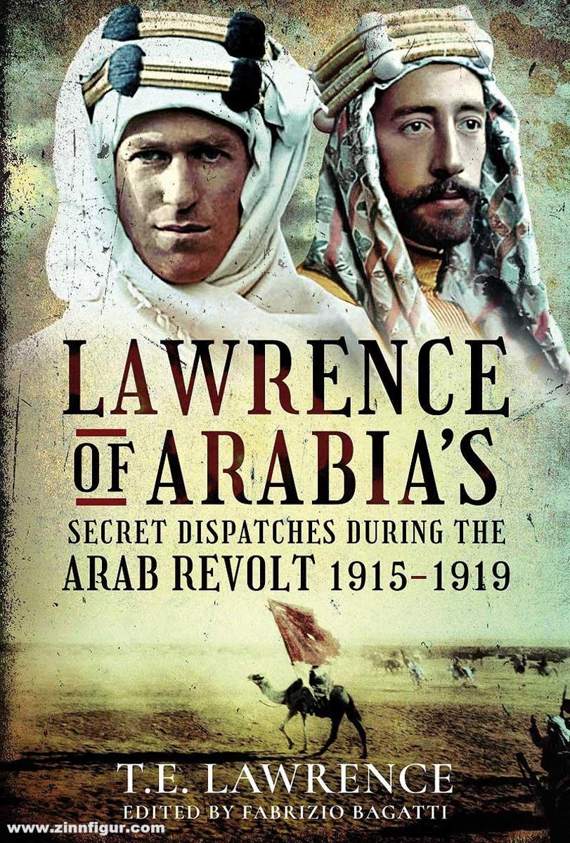 Pen & Sword Books Lawrence, T. E./Bagatti, Fabrizio (Hrsg.): Lawrence of Arabia's Secret Dispatches During the Arab Revolt, 1915-1919