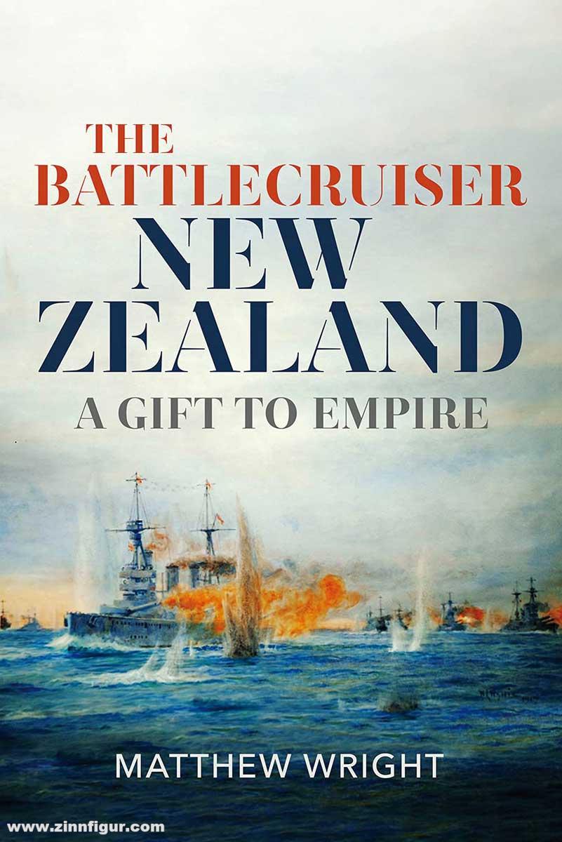 Pen & Sword Books Wright, Matthew: The Battlecruiser New Zealand. A Gift to Empire