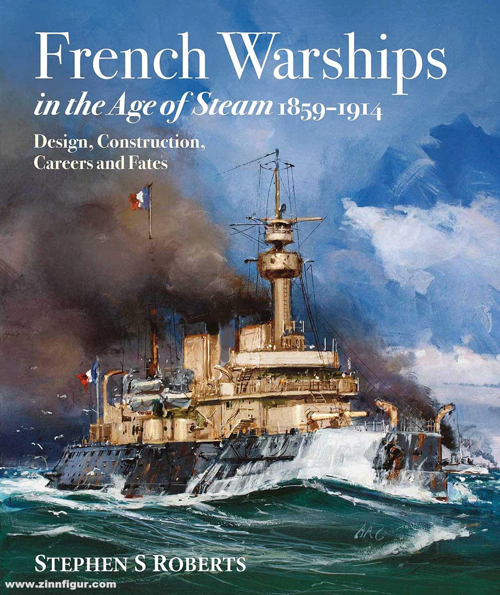 Pen & Sword Books Roberts, Stephen: French Warships in the Age of Steam 1859-1914
