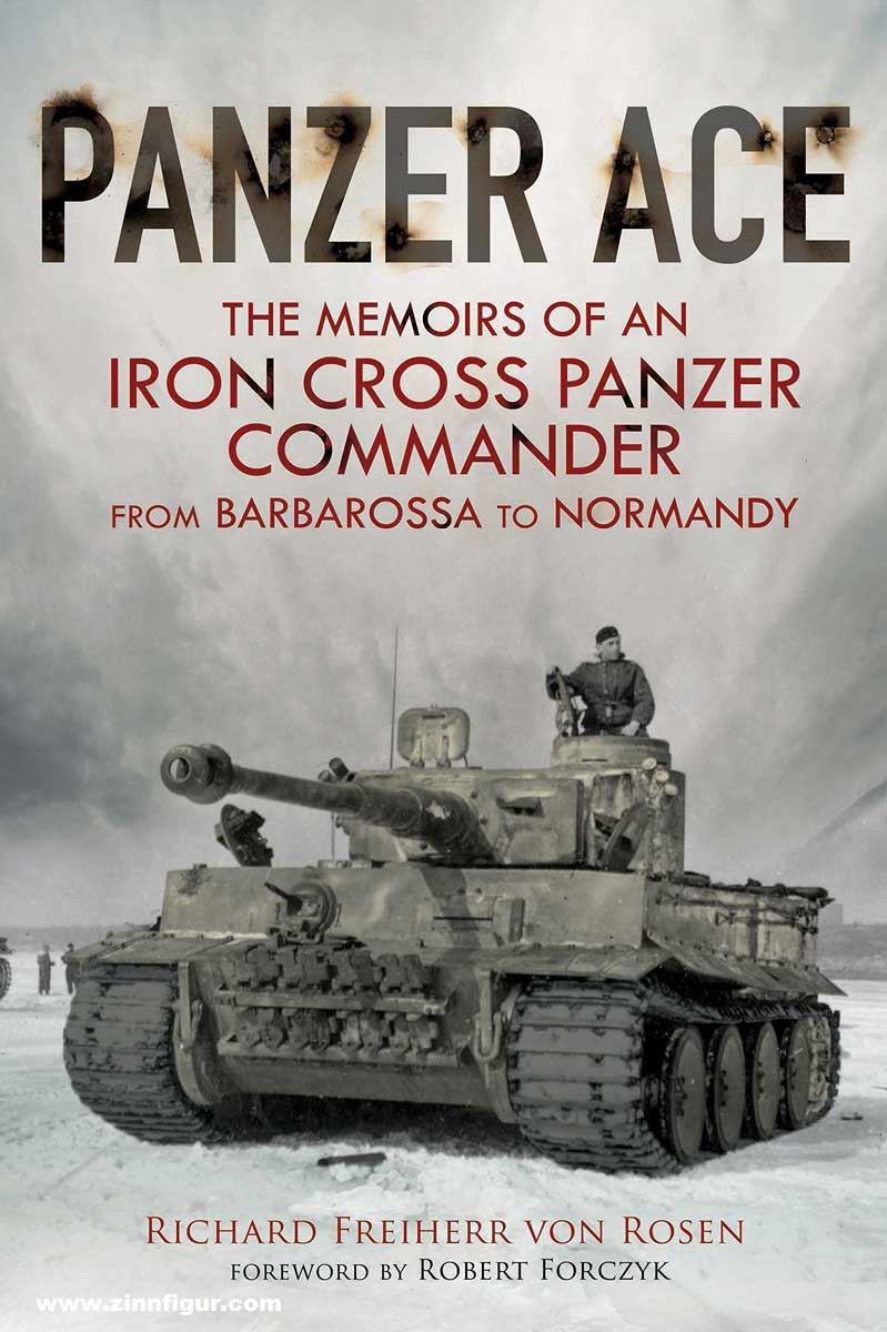 Pen & Sword Books Rosen, Richard Frhr. von: Panzer Ace. The Memoirs of an Iron Cross Panzer Commander from Barbarossa to Normandy
