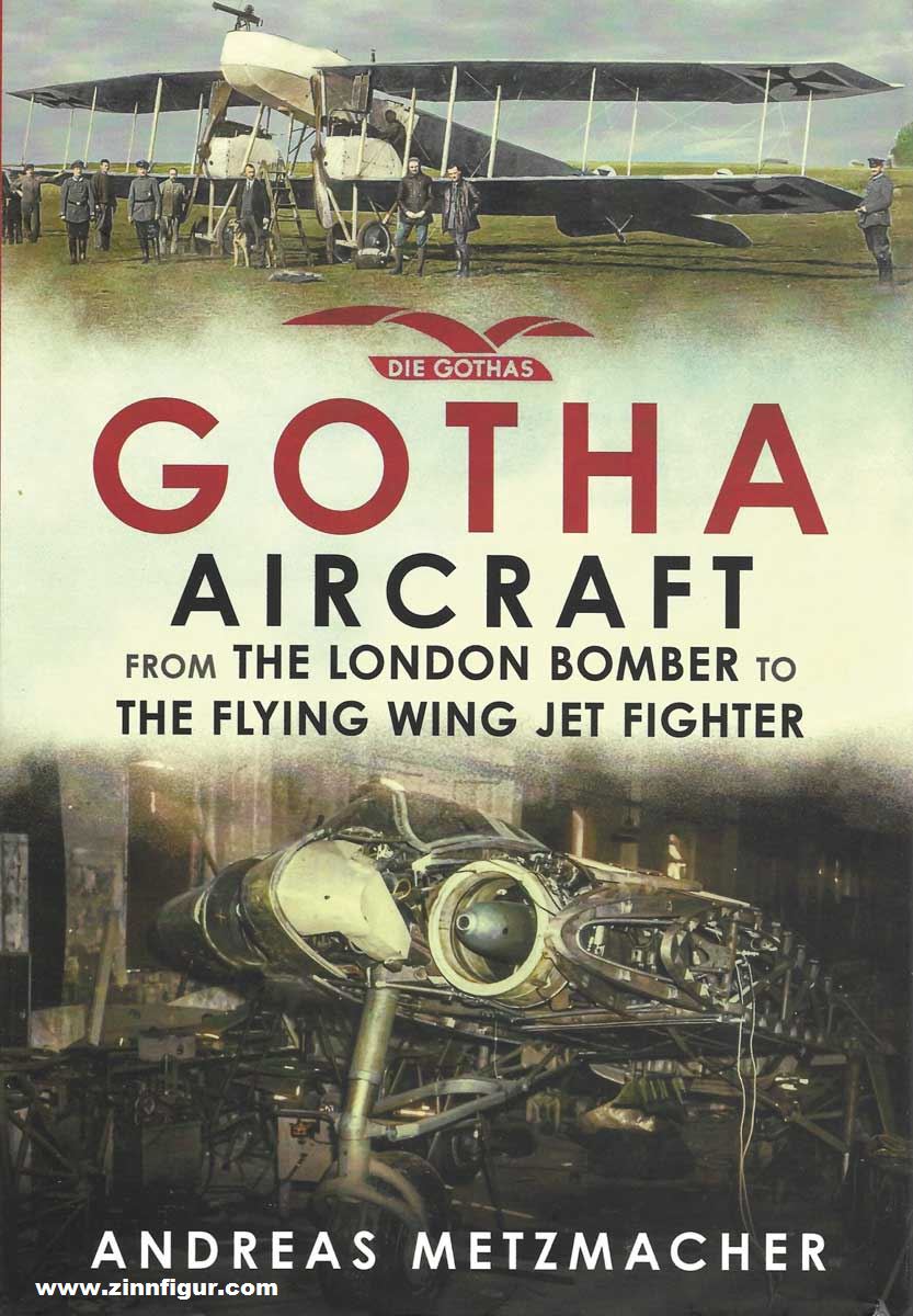 Fonthill Metzmacher, Andreas: Gotha Aircraft from the London Bomber to the Flying Wing Jet Fighter