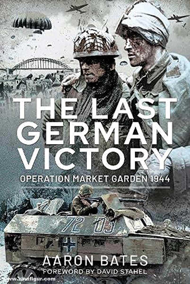 Pen & Sword Books Bates, Adam/Stahel, David: The Last German Victory. Operation Market Garden