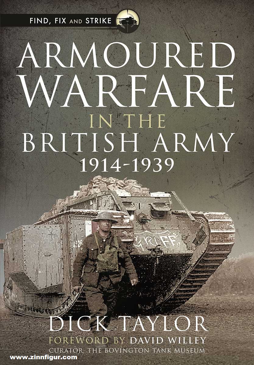 Pen & Sword Books Taylor, Dick: Armoured Warfare in the British Army, 1914-1939