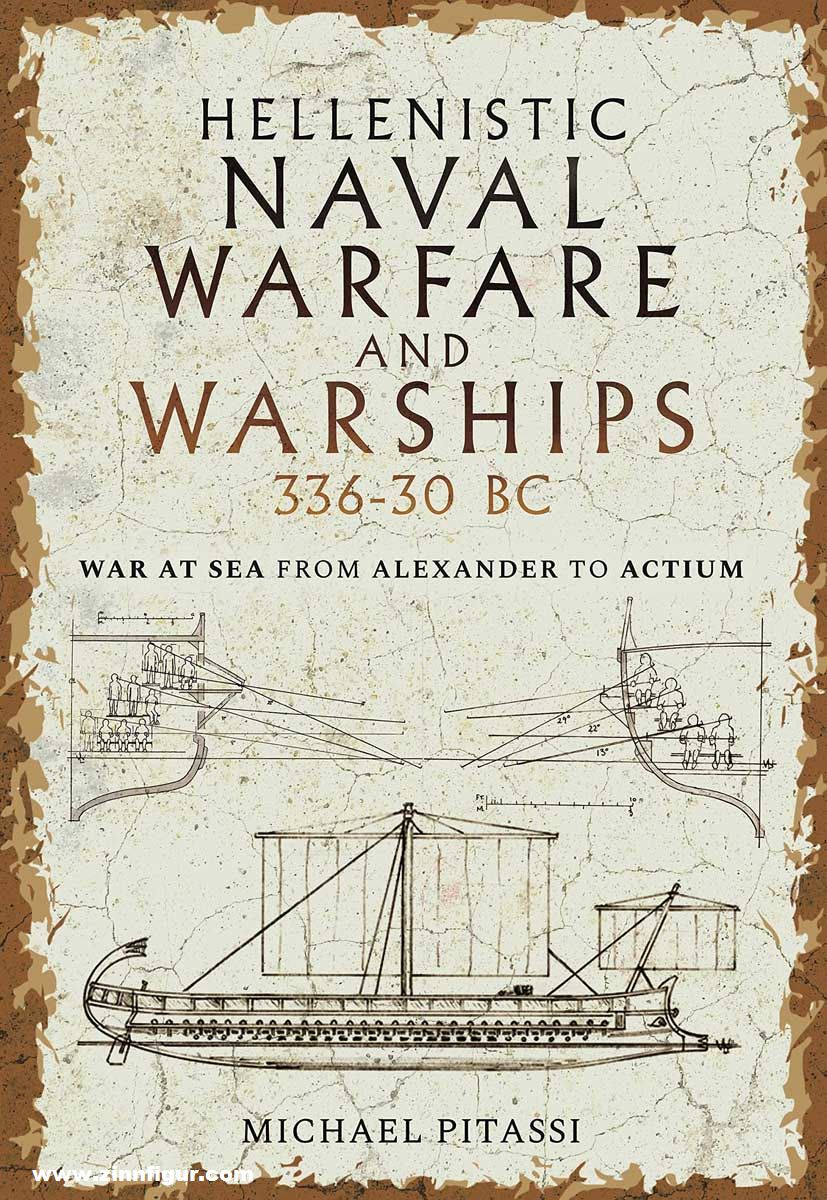 Pen & Sword Books Pitassi, Michael: Hellenistic Naval Warfare and Warships 336-30 BC. War at Sea from Alexander to Actium