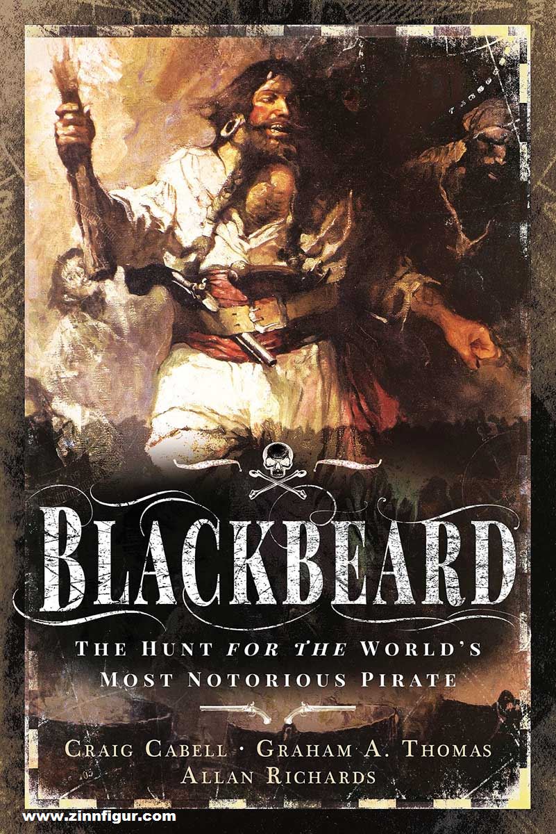 Pen & Sword Books Cabell, Craig/Richards, Allan/Thomas, Graham A.: Blackbeard. The Hunt for the World's Most Notorious Pirate