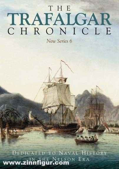 Pen & Sword Books Hore, Peter: The Trafalgar Chronicle. Dedicated to Naval History in the Nelson Era. New Series 6. Journal of the 1805 Club.