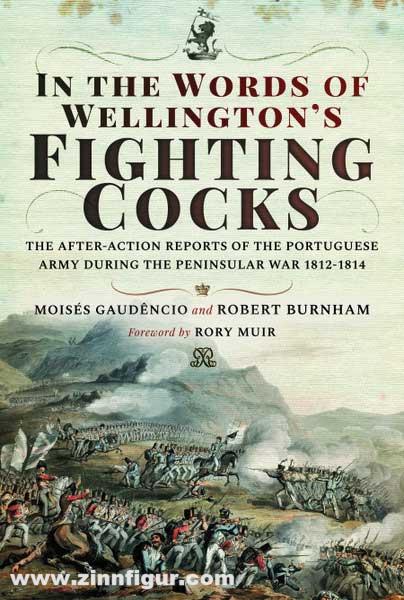 Pen & Sword Books Burnham, Robert/Gaudêncio, Moisés: In the Words of Wellington's Fighting Cocks