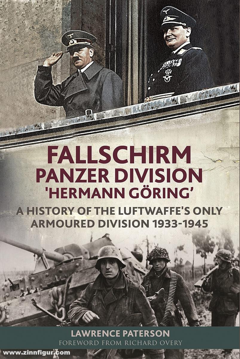 Pen & Sword Books Paterson, Lawrence: Fallschirm Panzer Division 'Hermann Göring'. A History of the Luftwaffe's only Armoured Division 1933-1945