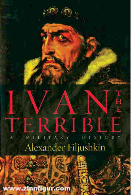 Frontline Books Filjushkin, A.: Ivan the Terrible. A Military History