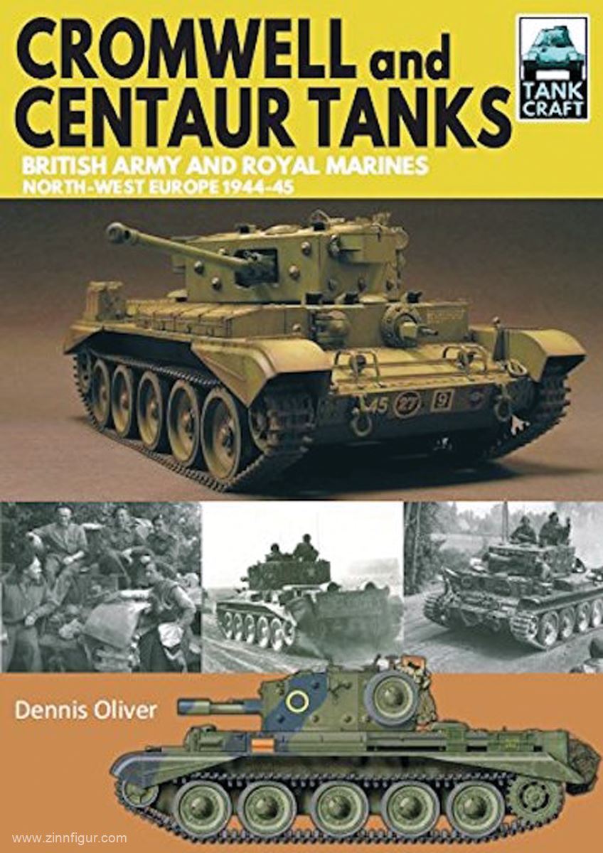 Pen & Sword Books Oliver, Dennis: Cromwell and Centaur Tanks. British Army and Royal Marines, North-west Europe 1944-1945