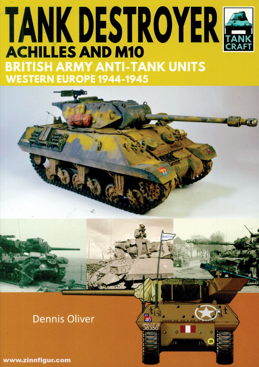 Pen & Sword Books Oliver, Dennis: Tank Destroyer. Achilles and M10. British Army Anti-Tank Units, Western Europe, 1944-1945