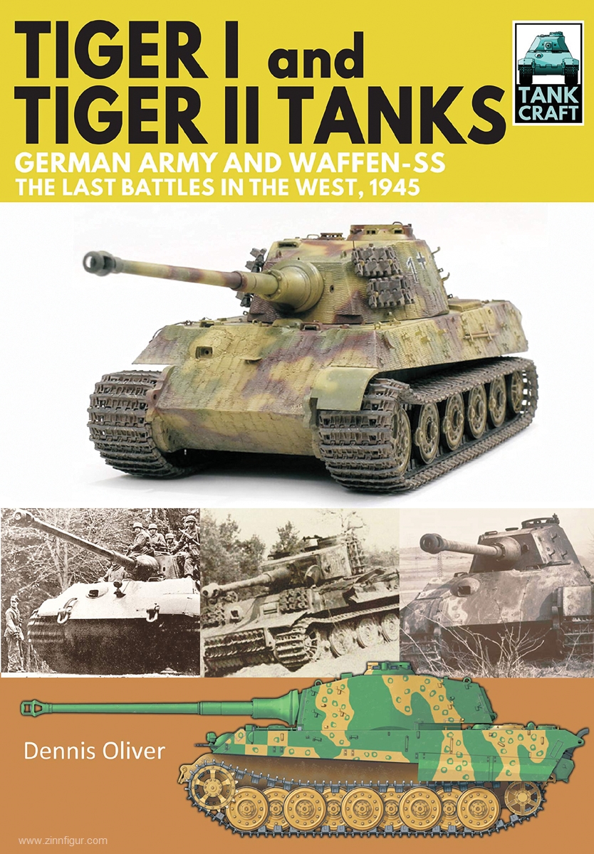 Pen & Sword Books Oliver, Dennis: Tiger I and Tiger II Tanks. German Army and Waffen-SS. The Last Battles in the West, 1945