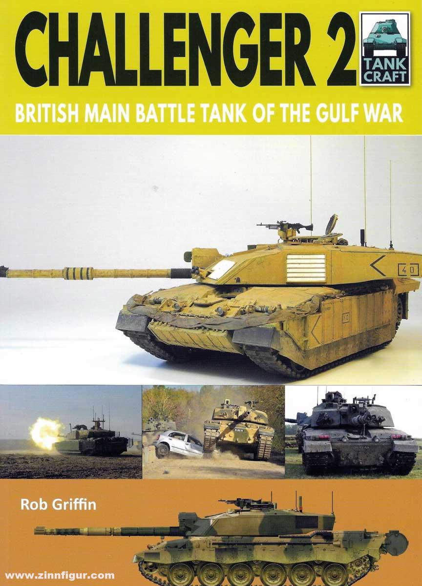 Pen & Sword Books Griffin, Robert: Challenger 2. British Main Battle Tank of the Gulf War