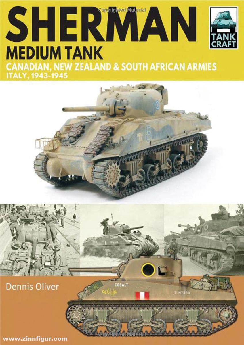 Pen & Sword Books Oliver, Dennis: Sherman Medium Tank. Canadian, New Zealand and South African Armies, Italy 1943-1945