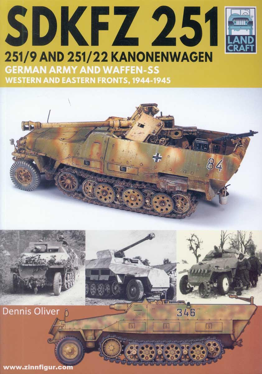 Pen & Sword Books Oliver, Dennis: Sd.Kfz. 251, 251/9 and 251/22. Kanonenwagen. German Army and Waffen-SS Western and Eastern Fronts, 1944-1945
