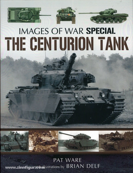 Pen & Sword Books Ware, P.: Images of War. The Centurion Tank. Rare Photographs from Wartime Archives