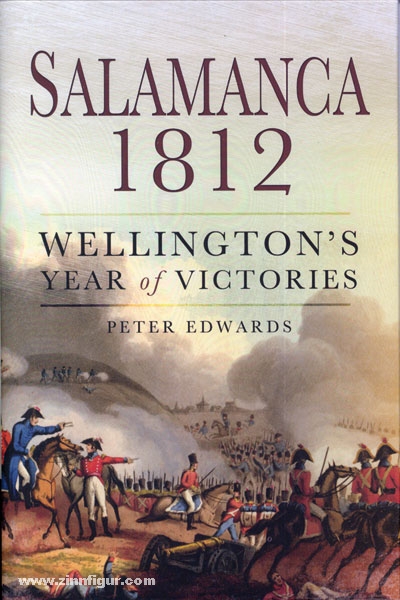 Pen & Sword Books Edwards, P.: Salamanca 1812. Wellington's Year of Victories