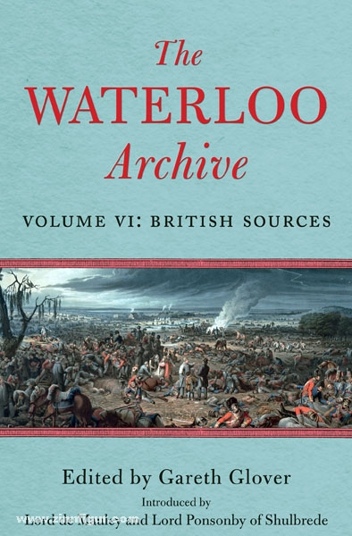 Frontline Books Glover, G. (Hrsg.): The Waterloo Archive. Band 6: The British Sources