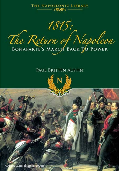 Frontline Books Austin, P. B.: 1815: The Return of Napoleon. Bonapartes March back to power