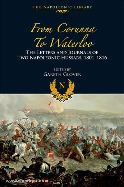 Frontline Books Glover, G. (Hrsg.): From Corunna to Waterloo. The Letters and Journals of two Napoleonic Hussars, 1801-1816
